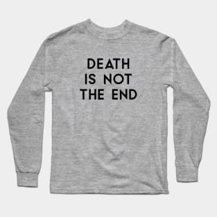 Death Is Not The End, black Long Sleeve T-Shirt